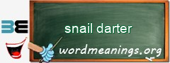 WordMeaning blackboard for snail darter